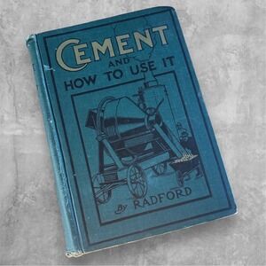 1910 Cement And How To Use It William A Radford HC